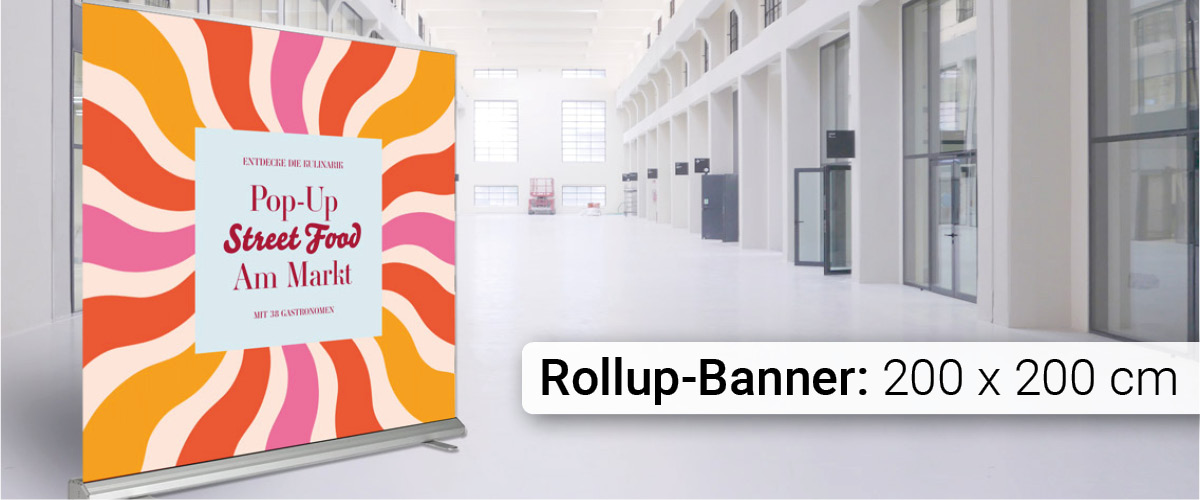 200 x 200 cm Roll-Ups 200 x 200 cm Roll-Ups bedrucken lassen ➜ ideal für Events und Messe